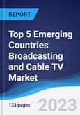 Top 5 Emerging Countries Broadcasting and Cable TV Market Summary, Competitive Analysis and Forecast to 2027- Product Image