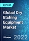 Global Dry Etching Equipment Market: Analysis By Type (Conductor Dry Etching, and Dielectric Dry Etching), By Region Size and Trends with Impact of COVID-19 and Forecast up to 2027 - Product Thumbnail Image