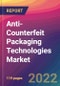 Anti-Counterfeit Packaging Technologies Market Size, Market Share, Application Analysis, Regional Outlook, Growth Trends, Key Players, Competitive Strategies and Forecasts, 2022 to 2030 - Product Thumbnail Image