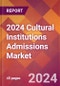 2024 Cultural Institutions Admissions Global Market Size & Growth Report with Updated Recession Risk Impact - Product Thumbnail Image