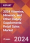 2024 Vitamins, Minerals, and Other Dietary Supplements Retail Sales Global Market Size & Growth Report with Updated Recession Risk Impact - Product Image