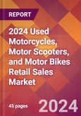2024 Used Motorcycles, Motor Scooters, and Motor Bikes Retail Sales Global Market Size & Growth Report with Updated Recession Risk Impact- Product Image
