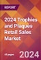 2024 Trophies and Plaques Retail Sales Global Market Size & Growth Report with Updated Recession Risk Impact - Product Image