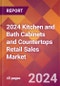 2024 Kitchen and Bath Cabinets and Countertops Retail Sales Global Market Size & Growth Report with Updated Recession Risk Impact - Product Image