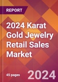 2024 Karat Gold Jewelry Retail Sales Global Market Size & Growth Report with Updated Recession Risk Impact- Product Image