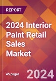 2024 Interior Paint Retail Sales Global Market Size & Growth Report with Updated Recession Risk Impact- Product Image
