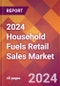 2024 Household Fuels Retail Sales Global Market Size & Growth Report with Updated Recession Risk Impact - Product Image