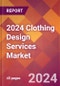 2024 Clothing Design Services Global Market Size & Growth Report with Updated Recession Risk Impact - Product Image