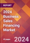 2024 Business Sales Financing Global Market Size & Growth Report with Updated Recession Risk Impact- Product Image