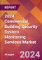 2024 Commercial Building Security System Monitoring Services Global Market Size & Growth Report with Updated Recession Risk Impact - Product Thumbnail Image