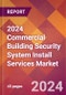 2024 Commercial Building Security System Install Services Global Market Size & Growth Report with Updated Recession Risk Impact - Product Thumbnail Image