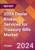2024 Dealer Broker Services for Treasury Bills Global Market Size & Growth Report with Updated Recession Risk Impact- Product Image