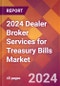 2024 Dealer Broker Services for Treasury Bills Global Market Size & Growth Report with Updated Recession Risk Impact - Product Thumbnail Image