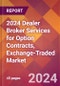 2024 Dealer Broker Services for Option Contracts, Exchange-Traded Global Market Size & Growth Report with Updated Recession Risk Impact - Product Thumbnail Image