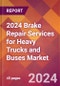 2024 Brake Repair Services for Heavy Trucks and Buses Global Market Size & Growth Report with Updated Recession Risk Impact - Product Thumbnail Image