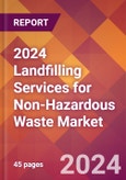 2024 Landfilling Services for Non-Hazardous Waste Global Market Size & Growth Report with Updated Recession Risk Impact- Product Image
