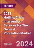 2023 Hotline/Crisis Intervention Services for The General Population Global Market Size & Growth Report with COVID-19 & Recession Risk Impact- Product Image