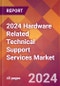 2024 Hardware Related Technical Support Services Global Market Size & Growth Report with Updated Recession Risk Impact - Product Thumbnail Image