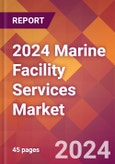 2024 Marine Facility Services Global Market Size & Growth Report with Updated Recession Risk Impact- Product Image