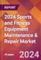 2024 Sports and Fitness Equipment Maintenance & Repair Global Market Size & Growth Report with Updated Recession Risk Impact - Product Thumbnail Image