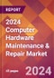 2024 Computer Hardware Maintenance & Repair Global Market Size & Growth Report with Updated Recession Risk Impact - Product Thumbnail Image