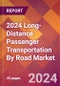 2024 Long-Distance Passenger Transportation By Road Global Market Size & Growth Report with Updated Recession Risk Impact - Product Thumbnail Image