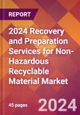 2024 Recovery and Preparation Services for Non-Hazardous Recyclable Material Global Market Size & Growth Report with Updated Recession Risk Impact- Product Image