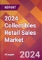 2024 Collectibles Retail Sales Global Market Size & Growth Report with Updated Recession Risk Impact - Product Thumbnail Image