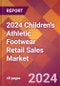 2024 Children's Athletic Footwear Retail Sales Global Market Size & Growth Report with Updated Recession Risk Impact - Product Thumbnail Image