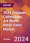 2024 Antiques, Collectibles, Art Works Retail Sales Global Market Size & Growth Report with Updated Recession Risk Impact - Product Image