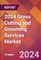 2024 Grass Cutting and Grooming Services Global Market Size & Growth Report with Updated Recession Risk Impact - Product Image