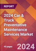 2024 Car & Truck Preventative Maintenance Services Global Market Size & Growth Report with Updated Recession Risk Impact- Product Image
