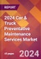 2024 Car & Truck Preventative Maintenance Services Global Market Size & Growth Report with Updated Recession Risk Impact - Product Image