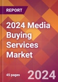 2024 Media Buying Services Global Market Size & Growth Report with Updated Recession Risk Impact- Product Image