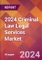 2024 Criminal Law Legal Services Global Market Size & Growth Report with Updated Recession Risk Impact - Product Image