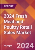 2024 Fresh Meat and Poultry Retail Sales Global Market Size & Growth Report with Updated Recession Risk Impact- Product Image