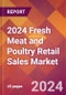 2024 Fresh Meat and Poultry Retail Sales Global Market Size & Growth Report with Updated Recession Risk Impact - Product Image
