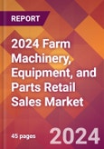 2024 Farm Machinery, Equipment, and Parts Retail Sales Global Market Size & Growth Report with Updated Recession Risk Impact- Product Image