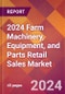 2024 Farm Machinery, Equipment, and Parts Retail Sales Global Market Size & Growth Report with Updated Recession Risk Impact - Product Image