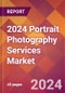 2024 Portrait Photography Services Global Market Size & Growth Report with Updated Recession Risk Impact - Product Image