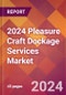 2024 Pleasure Craft Dockage Services Global Market Size & Growth Report with Updated Recession Risk Impact - Product Thumbnail Image