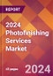 2024 Photofinishing Services Global Market Size & Growth Report with Updated Recession Risk Impact - Product Image