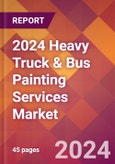 2024 Heavy Truck & Bus Painting Services Global Market Size & Growth Report with Updated Recession Risk Impact- Product Image