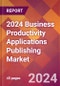 2024 Business Productivity Applications Publishing Global Market Size & Growth Report with Updated Recession Risk Impact - Product Image