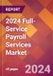 2024 Full-Service Payroll Services Global Market Size & Growth Report with Updated Recession Risk Impact - Product Thumbnail Image