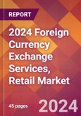 2024 Foreign Currency Exchange Services, Retail Global Market Size & Growth Report with Updated Recession Risk Impact- Product Image