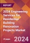2024 Engineering Services for Residential Building Renovation Projects Global Market Size & Growth Report with Updated Recession Risk Impact - Product Image
