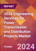 2024 Engineering Services for Power Transmission and Distribution Projects Global Market Size & Growth Report with Updated Recession Risk Impact- Product Image