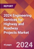 2024 Engineering Services for Highway and Roadway Projects Global Market Size & Growth Report with Updated Recession Risk Impact- Product Image