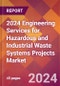 2024 Engineering Services for Hazardous and Industrial Waste Systems Projects Global Market Size & Growth Report with Updated Recession Risk Impact - Product Image